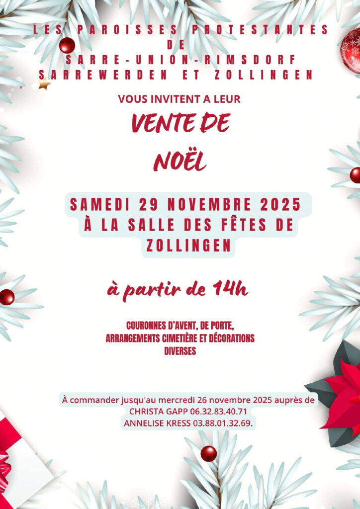 Les paroisses protestantes de Sarre-Union - Rimsdorf - Sarrewerden et Zollingen vous invitent à leur vente de Noël qui se tiendra le samedi 29 novembre dès 14h à la salle des fêtes de Zollingen.